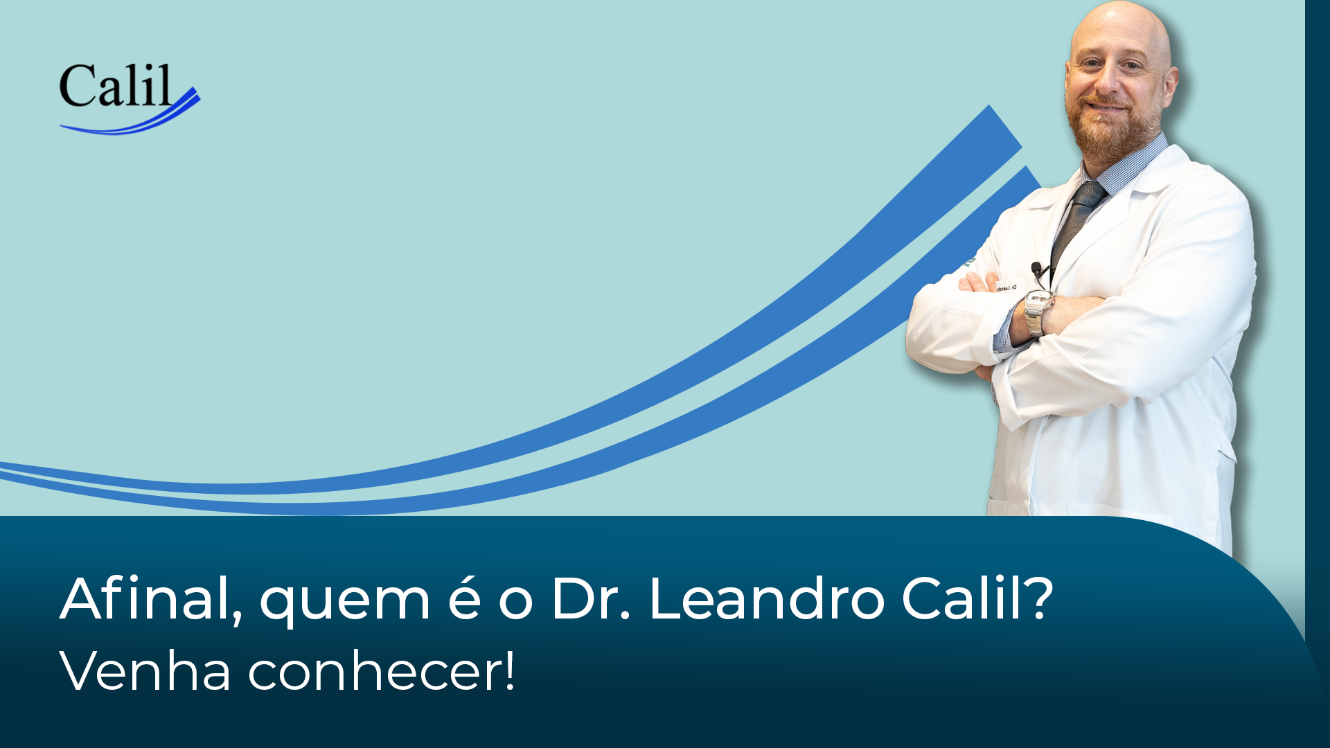 Afinal, quem é o Dr. Leandro Calil - Venha conhecer!